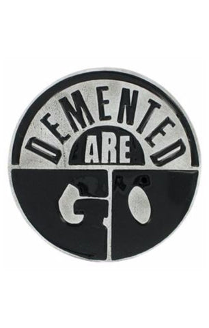 The “DEMENTED ARE GO” belt buckle